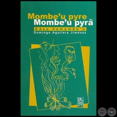 MOMBEU PYRE MOMBEU PYRA - Autor: DOMINGO ADOLFO AGUILERA JIMÉNEZ - Año 2004